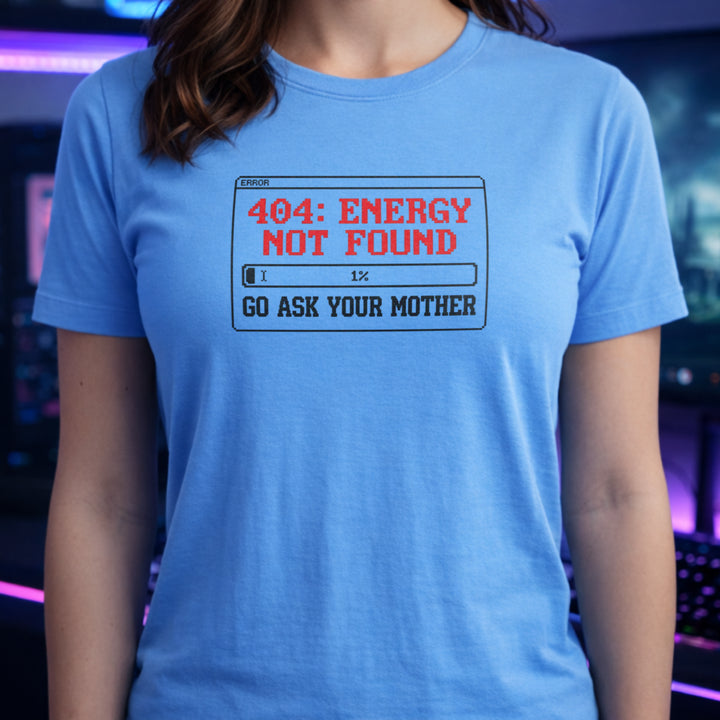 Translation missing: en.Carolina blue t-shirt with a pixel error box graphic reading 404 Energy Not Found 1% battery and Go Ask Your Mother
