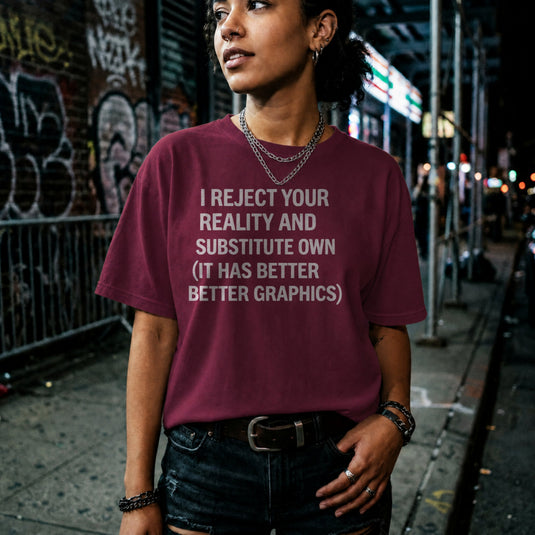 Translation missing: en.Maroon gamer shirt text I Reject Your Reality And Substitute Own It Has Better Better Graphics