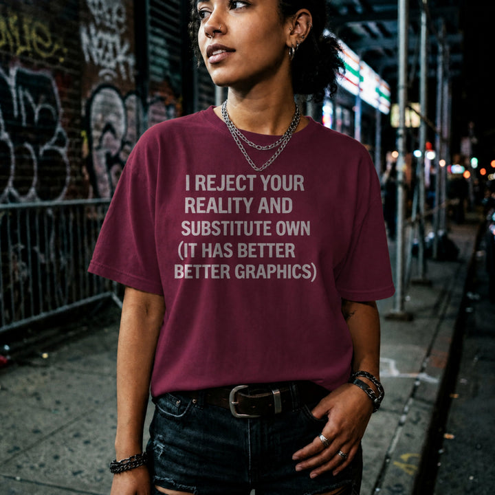 Translation missing: en.Maroon gamer shirt text I Reject Your Reality And Substitute Own It Has Better Better Graphics