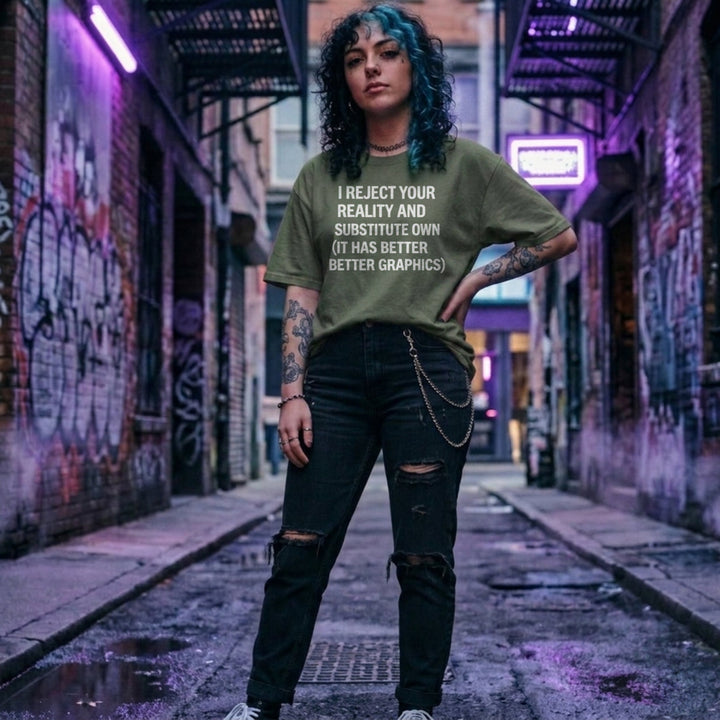 Translation missing: en.Military green gamer shirt text I Reject Your Reality And Substitute Own It Has Better Better Graphics