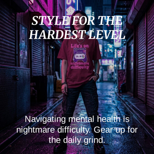 Translation missing: en.Image with large white text overlays read 'STYLE FOR THE HARDEST LEVEL' and 'Navigating mental health is nightmare difficulty