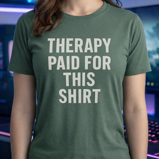 Translation missing: en.Military green t-shirt printed with white bold text reading Therapy Paid For This Shirt